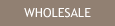 Wholesale